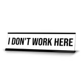 Signs ByLITA I Don't Work Here Black Frame Desk Sign (2x8“)