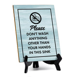 Signs ByLITA Please Don't Wash Anything Other Than Your Hands In This Sink Table Sign with Acrylic Stand (6x8“)