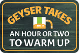 Classic Framed Plus Geyser Takes An Hour or Two To Warm Up Wall or Door Sign | Friendly Home Signage