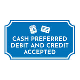 Notched Standard 'Cash Preferred Debit And Credit Accepted' Wall or Door Sign | Customer Interaction Sign