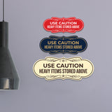 Signs ByLITA Designer Use Caution Heavy Items Stored Above Wall or Door Sign