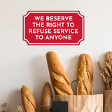 Notched Standard 'We Reserve The Right To Refuse Service To Anyone' Wall or Door Sign | Customer Interaction Sign