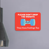 Classic Framed Plus Please Don't Drop The Weights They Have Feelings Too Door or Wall Sign | Gym Etiquette