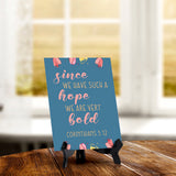 Since we have such a hope we are very bold Corinthians 3:12 6 x 8" Table Sign With Acrylic Easel | Religious Bible Quotes Decor