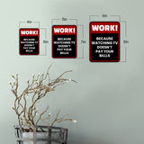 Portrait Round Plus Work! Because Watching TV Doesn't Pay The Bills Wall or Door Sign | Funny Workspace Office Decor