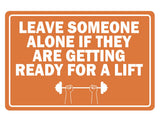 Classic Framed Plus Leave Someone Alone If They Are Getting Ready For A Lift Door or Wall Sign | Gym Etiquette Signage