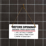 Before Opening Answer These Questions 1. Am I Actually Hungry 2. Do I Really Need To Eat 3. Refer To Question 5x10 Hanging Plus Wall or Door Sign | Funny Home Decor