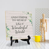 And I Think To Myself What A Wonderful World 5"x 5" Square Table Sign With Acrylic Easel | Religious Home Decor