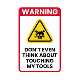 Portrait Round Plus Warning Don't Even Think About Touching My Tools Wall or Door Sign | Easy Installation | Funny Novelty Imitation Warning Signs