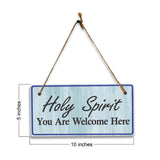 Holy Spirit You Are Welcome Here 5x10 Hanging Plus Wall or Door Sign | Religious Home Decor