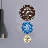 Circle I Don?t Get Drunk, I Get Awesome Wall or Door Sign