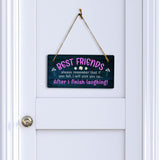 Best Friends Always Remember That If You Fall, I Will Pick You Up... After I Finish Laughing! 5x10 Hanging Plus Wall or Door Sign