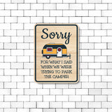 Portrait Round Plus Sorry For What I Said When We Were Trying To Park The Camper Door or Wall Sign | Camping RV Decoration