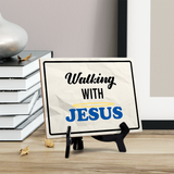 Walking With Jesus Table Sign with Acrylic Stand (6x8“) | Classroom & Home Decor