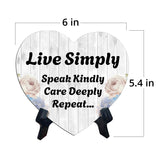 Live Simply Speak Kindly Care Deeply Repeat... Heart Table Sign with Acrylic Stand (6x5") | Religious Home Decor