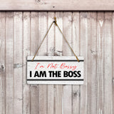 I'm Not Bossy I Am The Boss 5x10 Hanging Plus Wall or Door Sign | Home & Office Decor