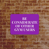 Classic Framed Plus Be Considerate Of Other Gym Users Door or Wall Sign | Gym Etiquette