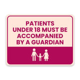Classic Framed Plus Patients Under 18 Must Be Accompanied by a Guardian Door or Wall Sign | Medical Facility Reception Patient Reminders