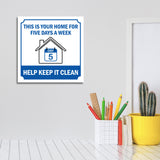 Square Plus This Is Your Home For Five Days A Week Help Keep It Clean Door or Wall Sign | Workplace Cleaning Signage