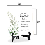 Let Your Steadfast Love, O Lord, Be Upon Us, Even As We Hope In You. Psalm 33:22 5"x 5" Square Table Sign With Acrylic Easel | Religious Bible Quotes Decor