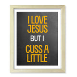 Designs ByLITA I Love Jesus But I Cuss A Little, Wall Print Art | Religious Home Decor (Unframed or Framed)