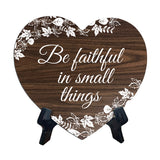 Be Faithful In Small Things Heart Shape Table Sign (6 x 5.4") | God's Grace Home Decoration
