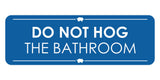 Signs ByLITA Standard Do Not Hog the Bathroom Door or Wall Sign Easy Installation | Shared Accommodation | Sign for Home, Business, AirBNB and Office Spaces