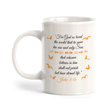 "For God So Loved The World That He Gave His One And Only Son..." – John 3:16 Coffee Mug