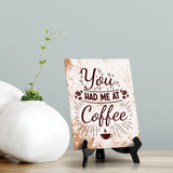 You Had Me At Coffee Table Sign with Acrylic Stand (6x8“) | Coffee Lovers | Office & Home Table Signs