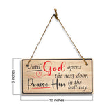 Until God Opens The Next Door, Praise Him In The Hallway. 5x10 Hanging Plus Wall or Door Sign | Religious Home Decor