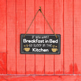 If You Want Breakfast In Bed... Sleep In The Kitchen! 5x10 Hanging Plus Wall or Door Sign | Funny Home Decor