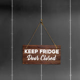 Keep Fridge Door Closed 5x10 Hanging Plus Wall or Door Sign | Home & Office Decor