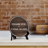 Thank You Come Again Circle Table Sign with Acrylic Stand (5x5") | Business Customer Welcome Sign
