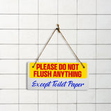 Please Do Not Flush Anything Except Toilet Paper 5x10 Hanging Plus Wall or Door Sign | Bathroom Decor