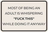 Classic Framed Plus Most Of Being An Adult Is Whispering "Fuck This" While Doing It Anyway Wall or Door Sign | Funny Man Cave Décor