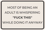 Classic Framed Plus Most Of Being An Adult Is Whispering "Fuck This" While Doing It Anyway Wall or Door Sign | Funny Man Cave Décor