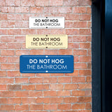Signs ByLITA Standard Do Not Hog the Bathroom Door or Wall Sign Easy Installation | Shared Accommodation | Sign for Home, Business, AirBNB and Office Spaces
