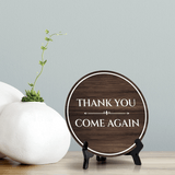 Thank You Come Again Circle Table Sign with Acrylic Stand (5x5") | Business Customer Welcome Sign