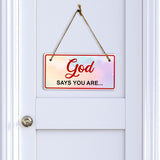 God Says You Are... 5x10 Hanging Plus Wall or Door Sign | Religious Home Decor