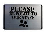 Classic Framed Please Be Polite to Our Staff Wall or Door Sign