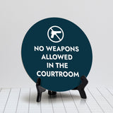No Weapons Allowed in The Courtroom Circle Table Sign with Acrylic Stand (5x5") | Public Spaces Signage