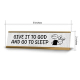 Give It To God And Go To Sleep Desk Sign (2x8") | Positive Funny Quotes Office Decor