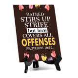 Hatred stirs up strife but love covers all offenses Proverbs 10:12 6 x 8" Table Sign With Acrylic Easel | Religious Bible Quotes Decor