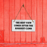 The Best View Comes After The Hardest Climb 5x10 Hanging Plus Wall or Door Sign | Funny & Motivational Home Decor