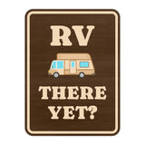 Portrait Round Plus RV There Yet? Door or Wall Sign | Camping RV Decoration