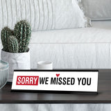 Sorry We Missed You, Heart Black Frame, Desk Sign (2x8")