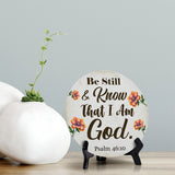 Be Still & Know That I Am God. Psalm 46:10 Circle Table Sign with Acrylic Stand (5x5") | Religious Home Décor