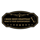 Signs ByLITA Victorian I make beer disappear, what's your superpower? Wall or Door Sign
