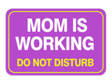 Classic Framed Plus Mom Is Working Do Not Disturb Door or Wall Sign | Warning Signage