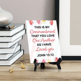 This is my commandment that you love one another as I have loved you John 15:12 6 x 8" Table Sign With Acrylic Easel | Religious Bible Quotes Decor